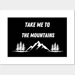 TAKE ME TO THE MOUNTAINS Posters and Art